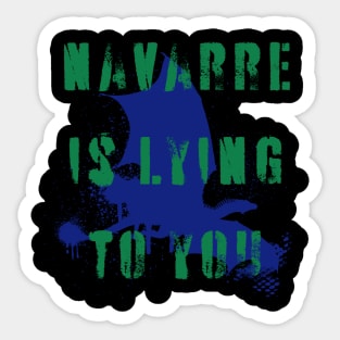 Navarre is lying to you Sticker